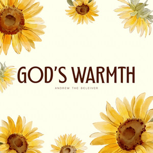 God's Warmth by Andrew The Believer