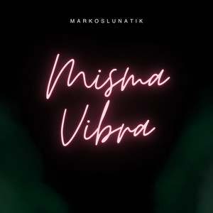 Misma Vibra by Markos Lunatik
