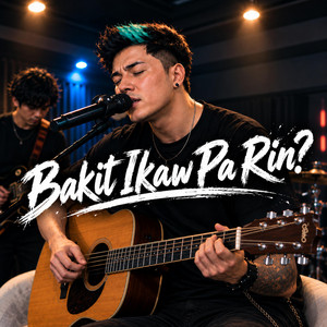 Bakit Ikaw Pa Rin? by Neon Acoustic PH