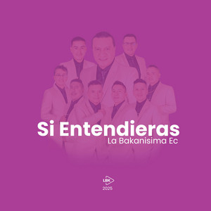 La Bakanisima Ec - Si Entendieras LBK