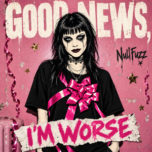 Good News, I'm Worse by NullFuzz