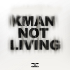 Kman Not Living by DEE GLOKK