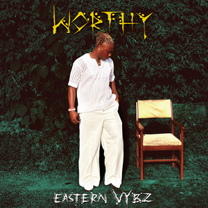 WORTHY by Eastern Vybz