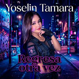 Regresa Otra Vez by Yoselin Tamara