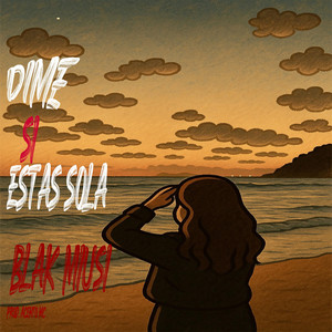 Dime si estas sola by blak miusi