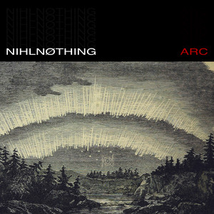 arc by NIHLNØTHING