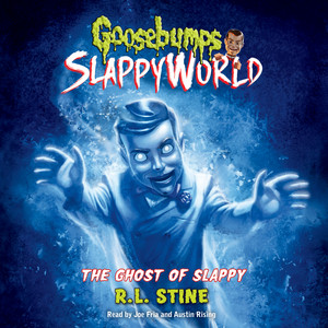 The Ghost of Slappy [Goosebumps SlappyWorld 6 (Unabridged)] Audiobook