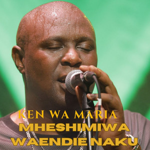 Ken Wa Maria - Mheshimiwa Waendie Naku