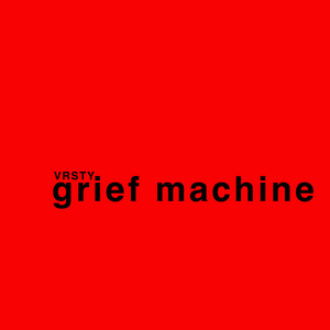 grief machine by VRSTY
