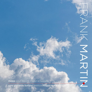Messe pour double choeur a cappella: II. Gloria by Frank Martin, Coro Giovanile Italiano, Filippo Maria Bressan
