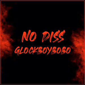 No Diss by Glockboybobo