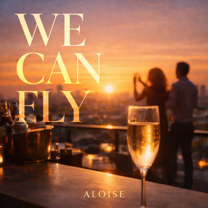 We Can Fly by ALOISE