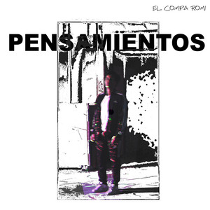 Pensamientos by El Compa Romi
