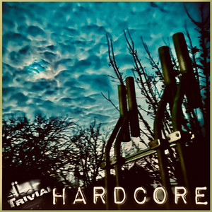 trivial - Hardcore