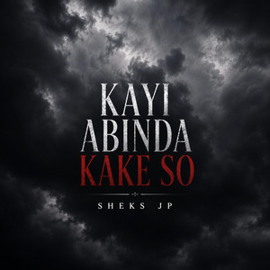 Kayi abinda kake so by Sheks Jp