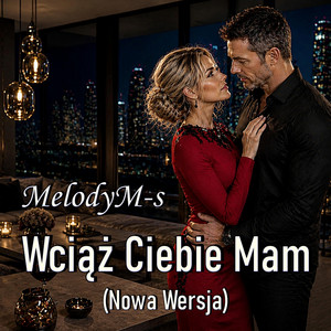 Wciąż Ciebie Mam (Nowa Wersja) by MelodyM-s