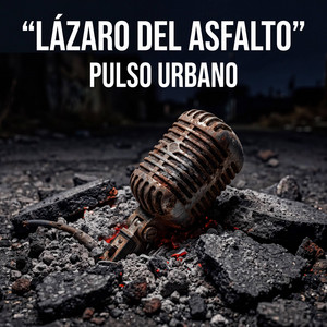 Lázaro del asfalto by Pulso Urbano