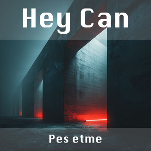 Pes etme by Hey Can