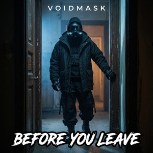 Before You Leave by VOIDMASK