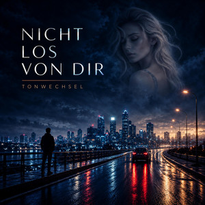 Nicht los von Dir by Tonwechsel