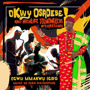 Egwu Mmanwu Igbo (Music Of Igbo Masquerade) — OKWY OSADEBE and HIGHLIFE SOUNDMAKERS INTERNATIONAL
