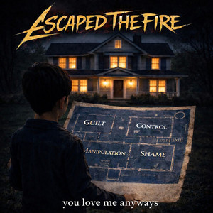 You Love Me Anyways by Escaped The Fire