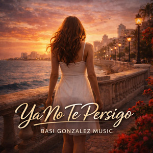 Ya No Te Persigo by Basi Gonzalez Music