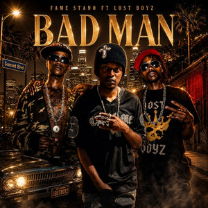 Badman by FAME STANO, lost boyz
