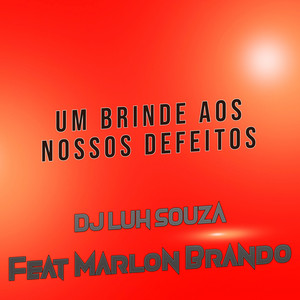 Dj Luh Souza Feat. Marlon Brando - Um Brinde aos Nossos Defeitos