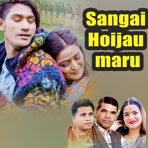 Birkha Bishwokarma, Gauri Bhatta & Chattra Shahi - Sangai Hoijau Maru