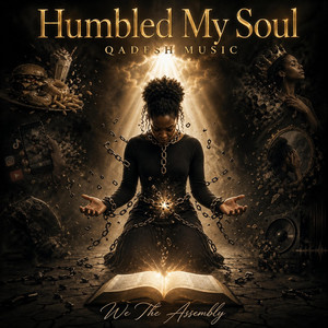 Humbled My Soul (QADESH MUSIC) by We The Assembly