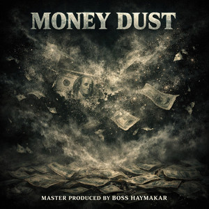 Money Dust by Boss Haymakar