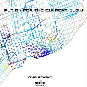 Put on for the 6ix by King Rewind, Jus J