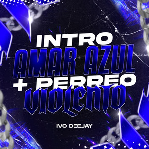 IvoDeejay - INTRO AMAR AZUL + PERREO VIOLENTO
