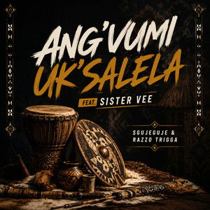 Ang'Vumi Uk'salela by Sgujeguje, Razzo Trigga, Sister Vee
