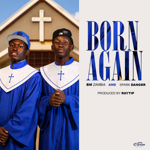 Born Again by BM Zambia, Spark Danger