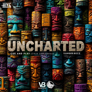 Uncharted by Cue And Play Izinja Zamjebhula, Vanger Boyz