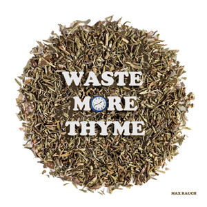 Waste More Thyme