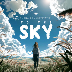 To The Sky by Amena, SunsetStation