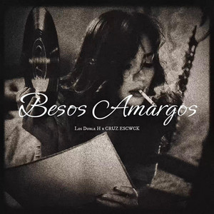 Besos Amargos by Los Doble H, CRUZ ESCWCK