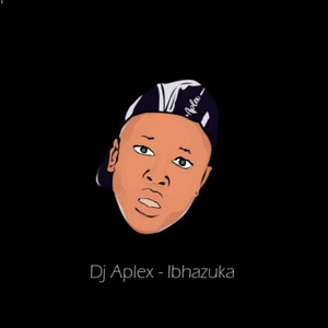 Dj Aplex - Ibhazuka