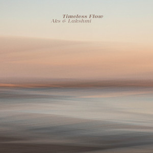 Aks & Lakshmi — Timeless Flow (2026)