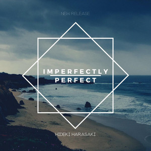 Imperfectly Perfect by Hideki Harasaki