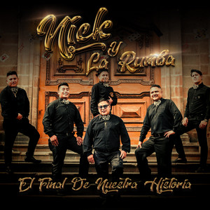 Nick y La Rumba - El Final de Nuestra Historia