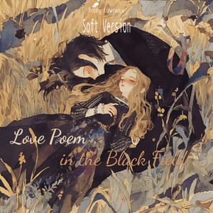 Love Poem in the Black Field - Soft Version by Bobby Lawrence, Gail Grant