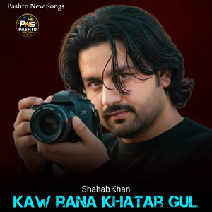 Pashto New Songs - Kaw rana khatar gul Pashto Song Shahab Khan