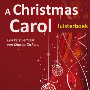 A Christmas Carol - Een kerstverhaal van Charles Dickens