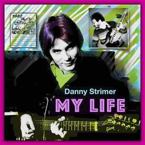 My Life by Danny Strimer