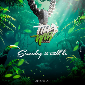 Someday it mill be by till wild live