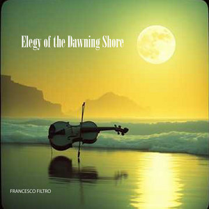 Elegy of the Dawning Shore by francesco filtro